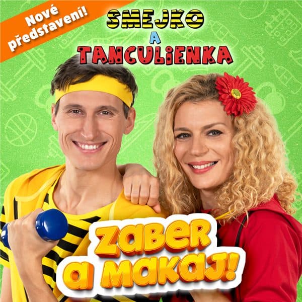 Smejko a Tanculienka - Zaber a makaj! - Zlín